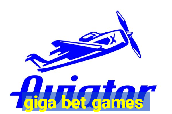 giga bet games